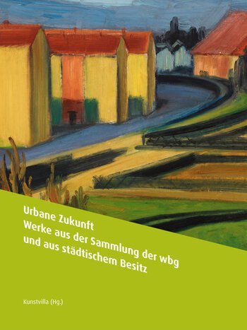 Katalogcover des Ausstellungskatalogs Urbane Zukunft. Werke aus der Sammlung der wbg und aus städtischem Besitz