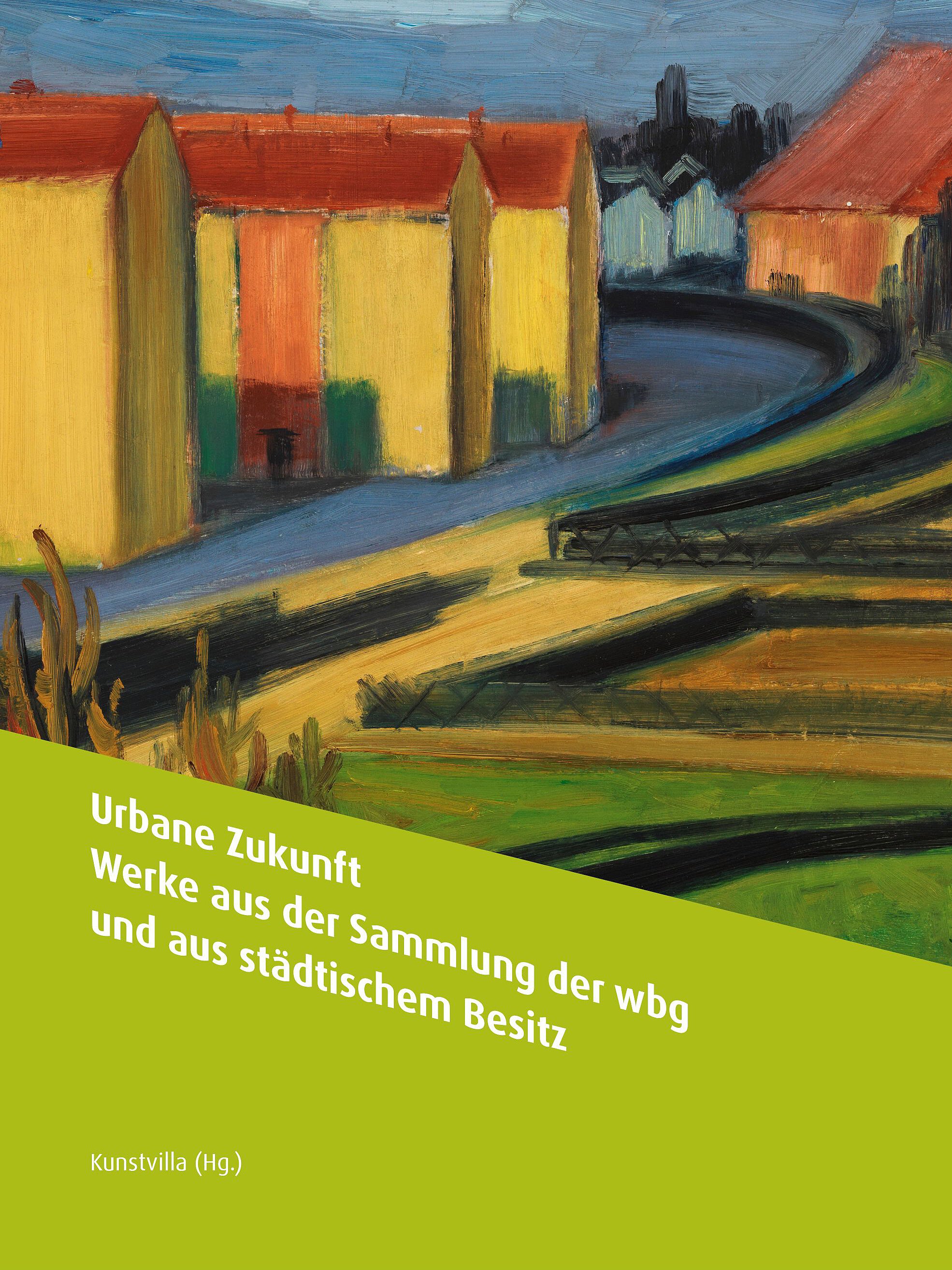 Katalogcover "Urbane Zukunft - Werke aus der Sammlung der wbg und aus städtischem Besitz"