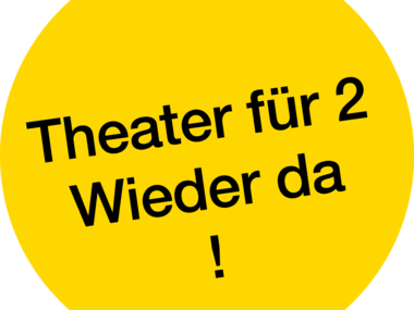 Schriftbild Theater für 2 Wieder da! in gelbem Kreis