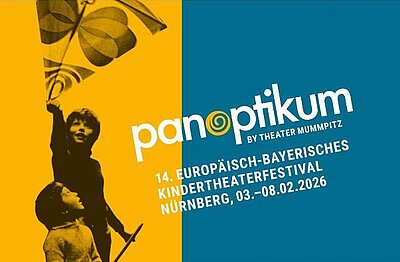 Zwei Kinder vor gelb-blauem Hintergrund mit dem Schriftzug 'panoptikum BY THEATER MUMMPITZ 14. EUROPÄISCH-BAYERISCHES KINDERTHEATERFESTIVAL NÜRNBERG, 03.-08.02.2026'
