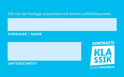Blaues Formular mit Feldern für Vorname/Name und Unterschrift sowie weißer Aufschrift 'Gilt nur bei Vorlage zusammen mit einem Lichtbildausweis' und Logo 'Kontraste Klassik in der Tafelhalle'